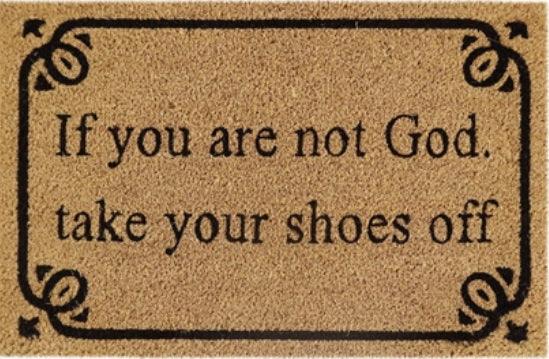Doormat 60cm x 40cm - 'If You Are Not God Take Your Shoes Off'