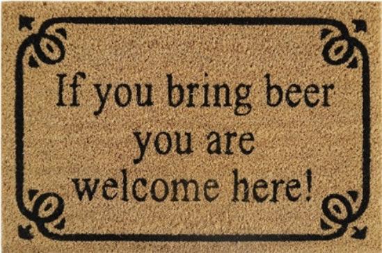 Doormat 60cm x 40cm - 'If You Bring Beer You Are Welcome Here!'