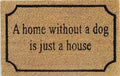 Doormat 60cm x 40cm - 'A Home Without A Dog Is Just A House'