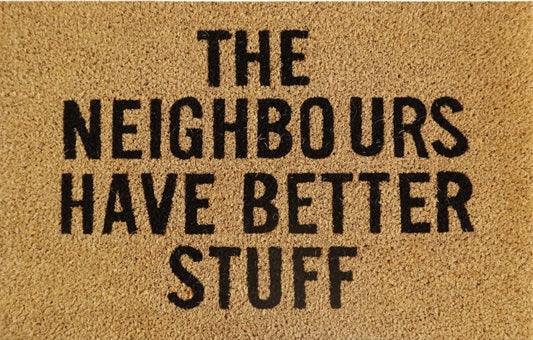 Doormat 60cm x 40cm - 'The Neighbours Have Better Stuff'